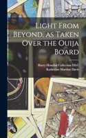 Light From Beyond, as Taken Over the Ouija Board