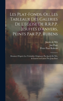 Les plat-fonds, ou, Les tableaux des galeries de l'église de R.R.P.P. Jesuites d'Anvers, peints par P.P. Rubens; dessinez d'après les véritables originaux par Jacob de Wit, & gravez en cuivre par Jean Punt