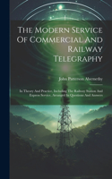 Modern Service Of Commercial And Railway Telegraphy