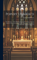 Popery Unmask'd