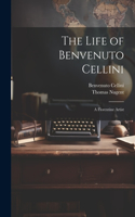 Life of Benvenuto Cellini