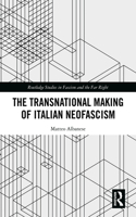 The Transnational Making of Italian Neofascism: (Routledge Studies in Fascism and the Far Right)