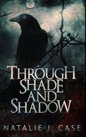Through Shade And Shadow: Premium Large Print Hardcover Edition
