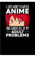 I just want to watch Anime and ignore all of my adult problems