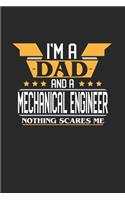 I'm a Dad and a Mechanical Engineer Nothing Scares Me: 6x9 inches blank notebook, 120 Pages, Composition Book and Journal, funny gift for your favorite Dad and Mechanical Engineer