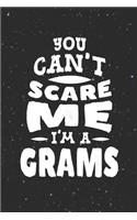 You Can't Scare Me I'm A Grams: Family life Grandma Mom love marriage friendship parenting wedding divorce Memory dating Journal Blank Lined Note Book Gift