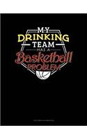 My Drinking Team Has A Basketball Problem: 6 Columns Columnar Pad(411 6 Columns Columnar Pad)