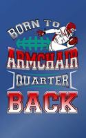 Born To Armchair Quarterback Football