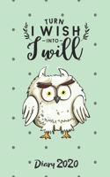 Diary 2020: Turn I Wish Into I Will Owl Monthly Week to View Planner