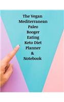 The Vegan Mediterranean Paleo Booger Eating Keto Diet Planner & Notebook: The Perfect Gift Idea, Adult gag prank gifts, Novelty Joke Stocking Stuffer Ideas, 8.5&#65533;x11&#65533; College Ruled, White Paper, Glossy Cover