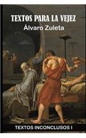Textos para la Vejez: Textos Inconclusos I