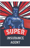 Super Insurance Agent: Notebook, Planner or Journal Size 6 X 9 110 Lined Pages Office Equipment Great Gift Idea for Christmas or Birthday for an Insurance Agent