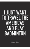 I Just Want to Travel the Americas and Play Badminton