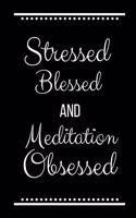 Stressed Blessed Meditation Obsessed