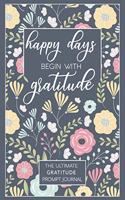 Happy Days Begin With Gratitude