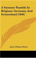 A Summer Ramble In Belgium, Germany, And Switzerland (1846)