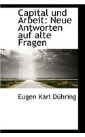 Capital Und Arbeit: Neue Antworten Auf Alte Fragen