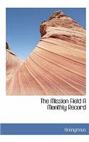 The Mission Field a Monthly Record: (English)