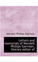 Letters and Memorials of Wendell Phillips Garrison, Literary Editor of: (English)