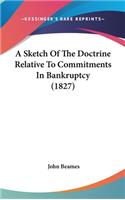 A Sketch of the Doctrine Relative to Commitments in Bankruptcy (1827)