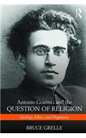 Antonio Gramsci and the Question of Religion