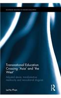 Transnational Education Crossing ‘Asia’ and ‘the West’: Adjusted desire, transformative mediocrity and neo-colonial disguise(Routledge Research in Higher Education)