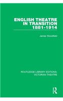 English Theatre in Transition 1881-1914: (Routledge Library Editions: Victorian Theatre)