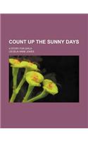 Count Up the Sunny Days; A Story for Girls