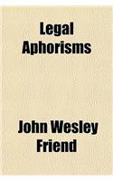Legal Aphorisms