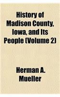 History of Madison County, Iowa, and Its People (Volume 2)