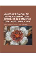 Nouvelle Relation de Quelques Endroits de Guinee, Et Du Commerce D'Esclaves Qu'on y Fait