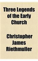 Three Legends of the Early Church