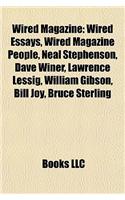 Wired Magazine: Wired Essays, Wired Magazine People, Neal Stephenson, Dave Winer, Lawrence Lessig, William Gibson, Bill Joy, Bruce Ste