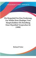 Burgschaft Fur Eine Forderung, Fur Welche Dem Glaubiger Vom Hauptschuldner Die Bestellung Einer Hypothek Versprochen Ist (1898)