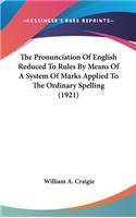 The Pronunciation of English Reduced to Rules by Means of a System of Marks Applied to the Ordinary Spelling (1921)