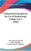 Arithmetical Examples for the Use of Marlborough College, Part 1 (1866)