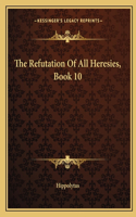 The Refutation Of All Heresies, Book 10