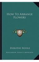 How to Arrange Flowers