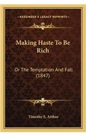 Making Haste to Be Rich: Or the Temptation and Fall (1847)