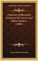 Projective Differential Geometry of Curves and Ruled Surfaces (1906)