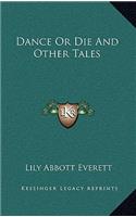 Dance or Die and Other Tales