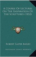 A Course of Lectures on the Inspiration of the Scriptures (1852)