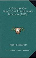 A Course on Practical Elementary Biology (1893)