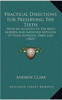 Practical Directions For Preserving The Teeth: With An Account Of The Most Modern And Improved Methods Of Their Supplying Their Loss (1825)(English)