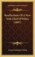 Recollections Of A New York Chief Of Police (1887)