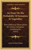 An Essay On The Probability Of Sensation In Vegetables