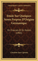 Etude Sur Quelques Noms Propres D'Origine Germanique