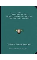 The Development And Homologies Of The Mouth Parts Of Insects (1902)