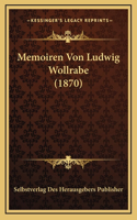 Memoiren Von Ludwig Wollrabe (1870)