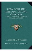 Catalogue Des Tableaux, Dessins, Gravures